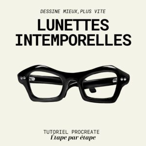 Lunettes intemporelles — Apprends à créer un rendu PRO sur Procreate