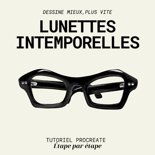 Lunettes intemporelles — Apprends à créer un rendu PRO sur Procreate