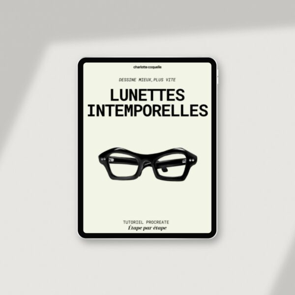 Lunettes intemporelles — Apprends à créer un rendu PRO sur Procreate
